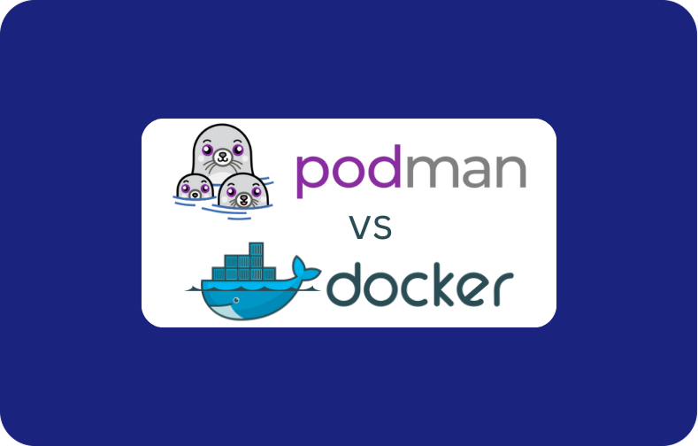 Podman vs Docker: A Guide to Containerization Choices
